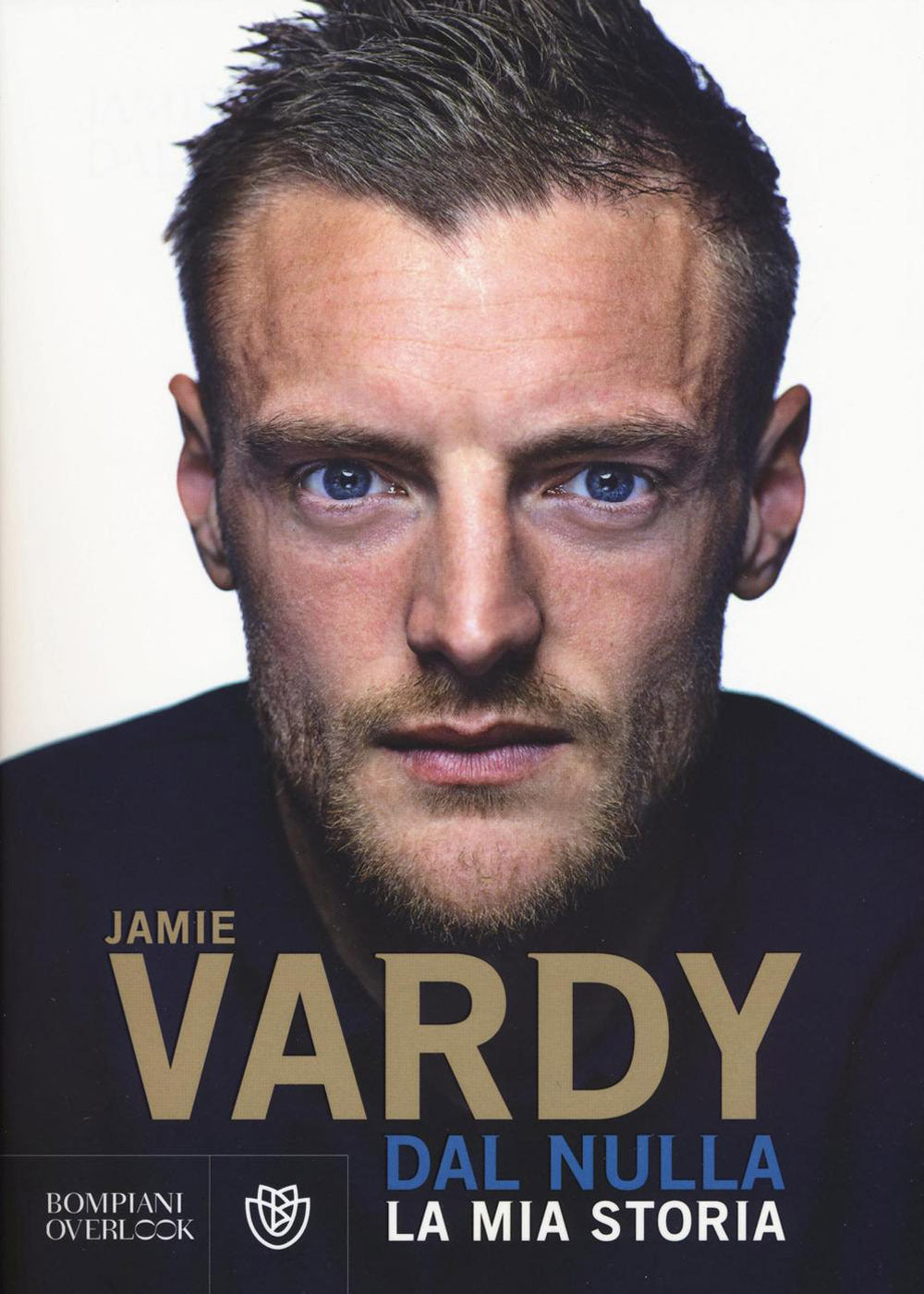 Dal Nulla. La Mia Storia - Vardy Jamie; James Stuart