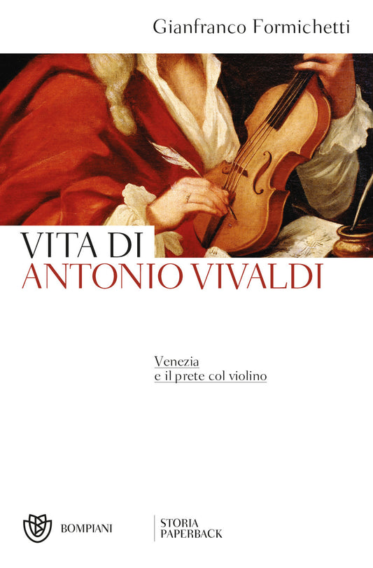 Venezia E Il Prete Col Violino. Vita Di Antonio Vivaldi - Formichetti Gianfranco
