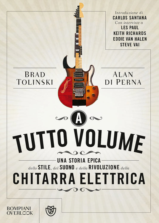 A Tutto Volume. Una Storia Epica Dello Stile, Del Suono E Della Rivoluzione Dell - Tolinski Brad; Di Perna Alan