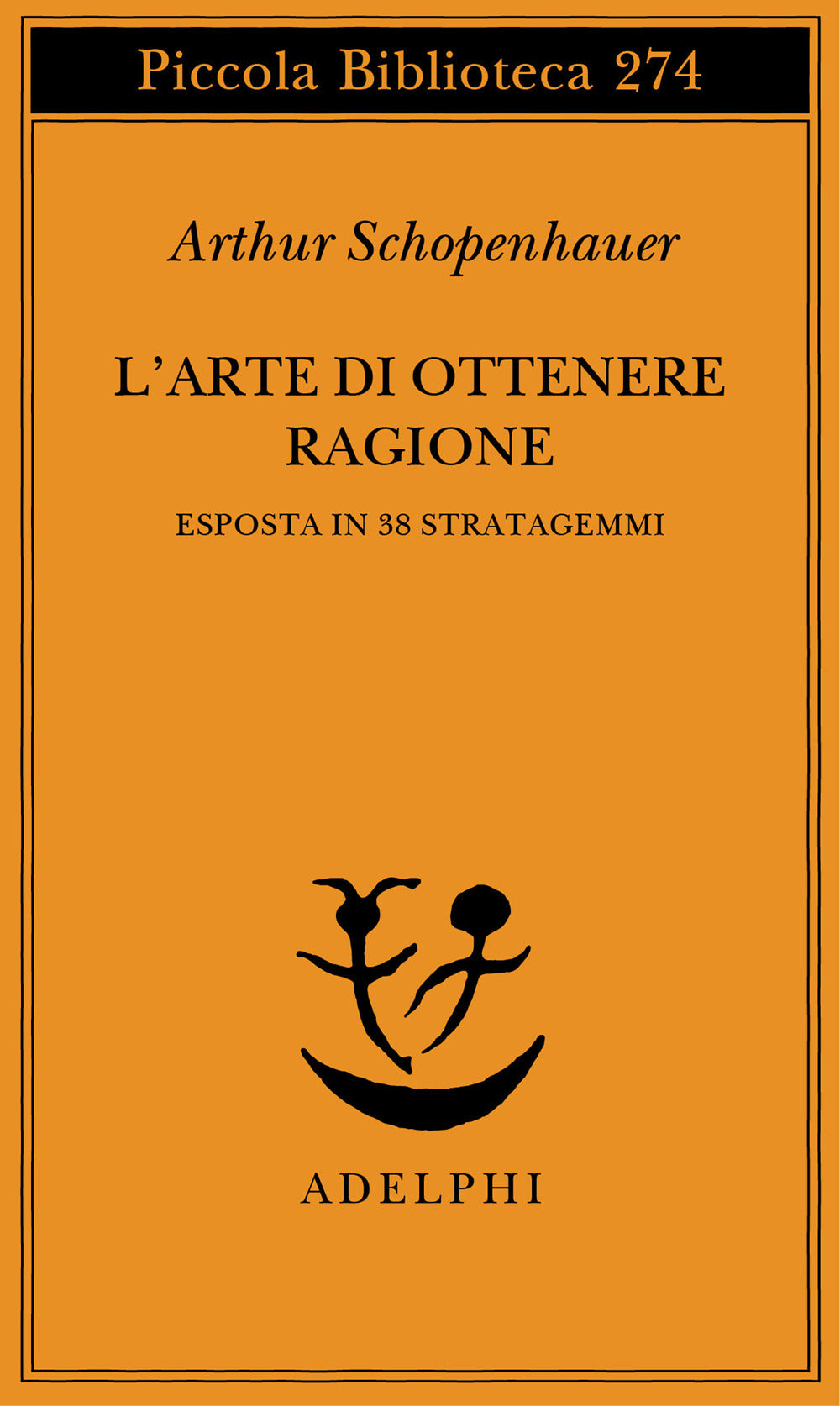 Arte Di Ottenere Ragione Esposta In 38 Stratagemmi (l') - Schopenhauer Arthur; Volpi F. (cur.)