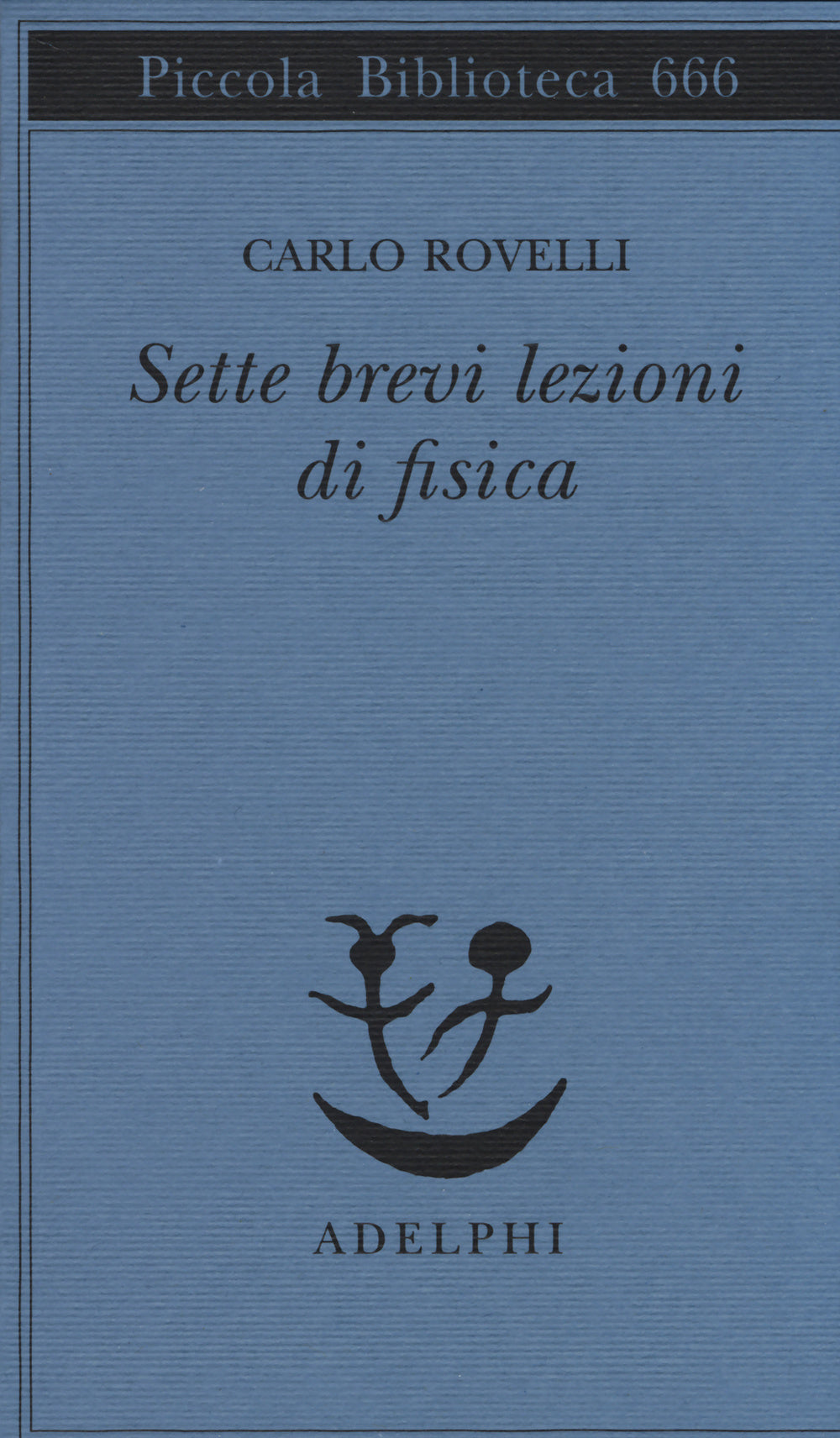 Sette Brevi Lezioni Di Fisica - Rovelli Carlo