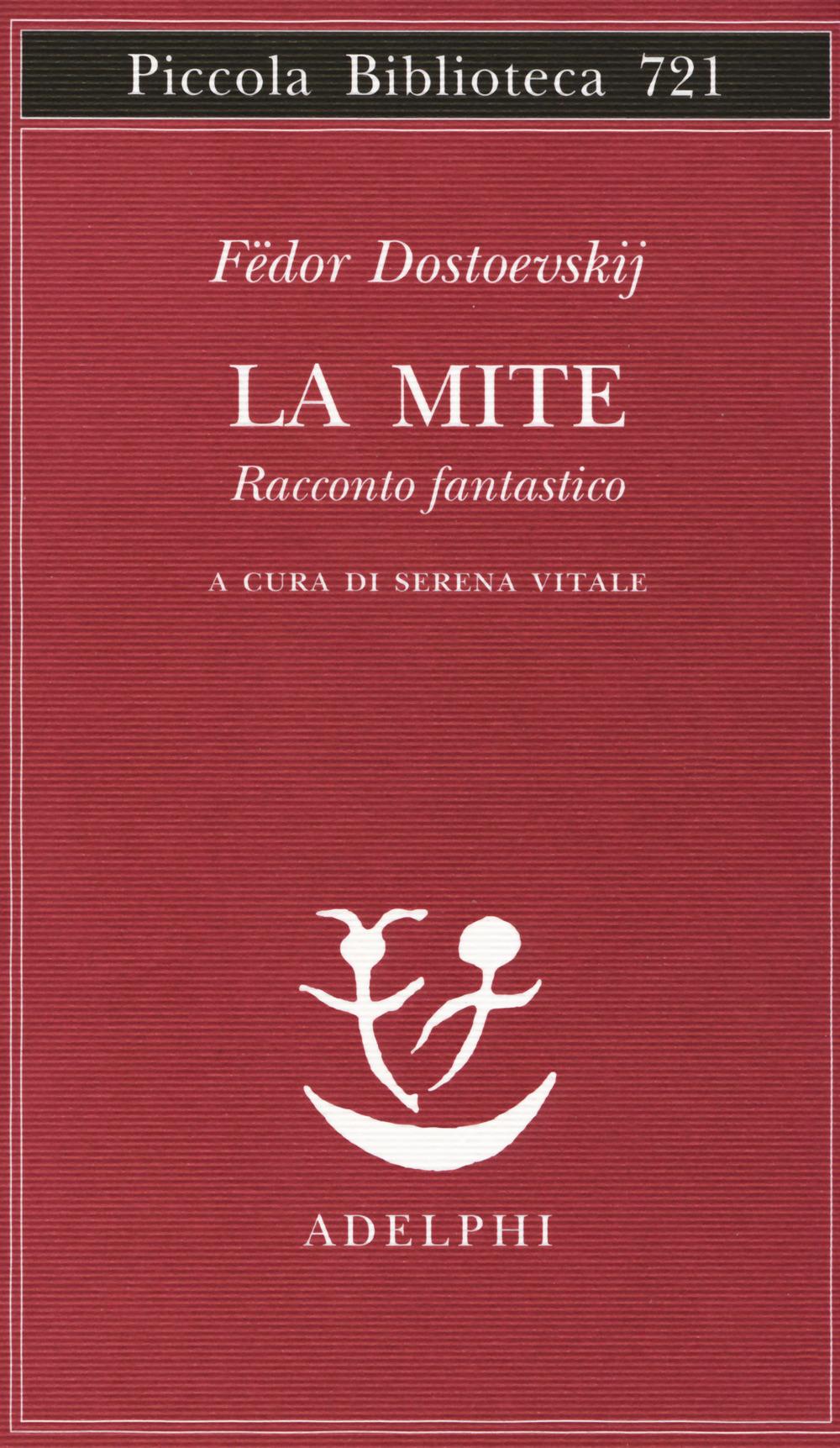 Mite. Racconto Fantastico (la) - Dostoevskij Fedor; Vitale S. (cur.)