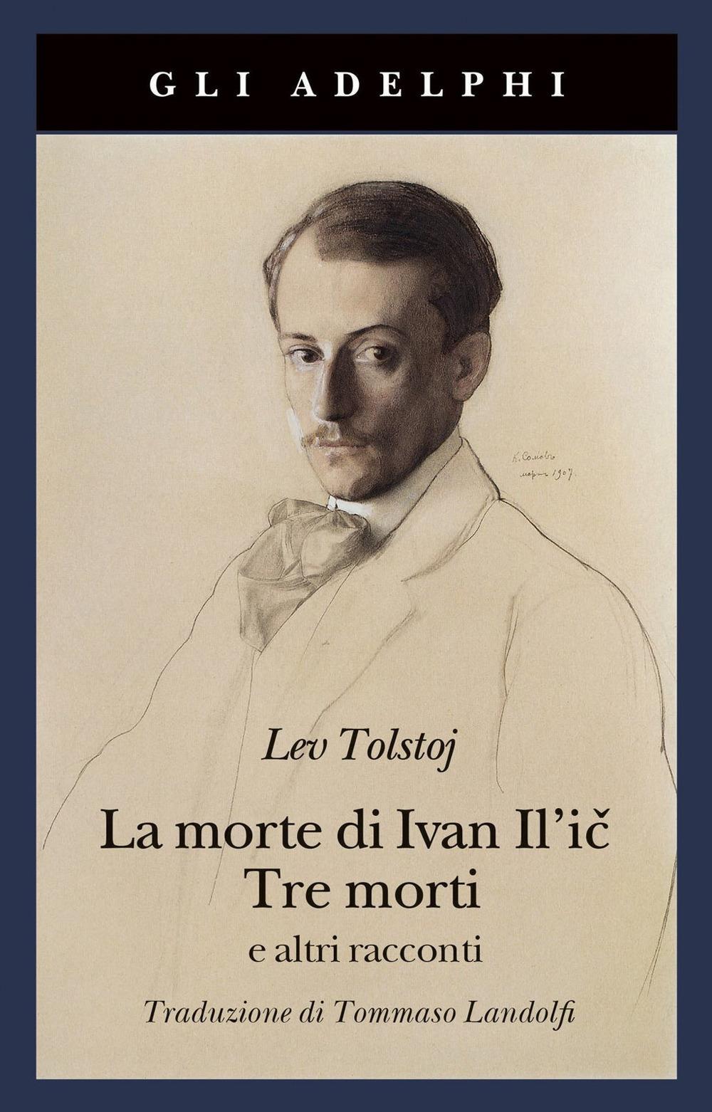 Morte Di Ivan Il'ic-tre Morti E Altri Racconti (la) - Tolstoj Lev; Landolfi I. (cur.)