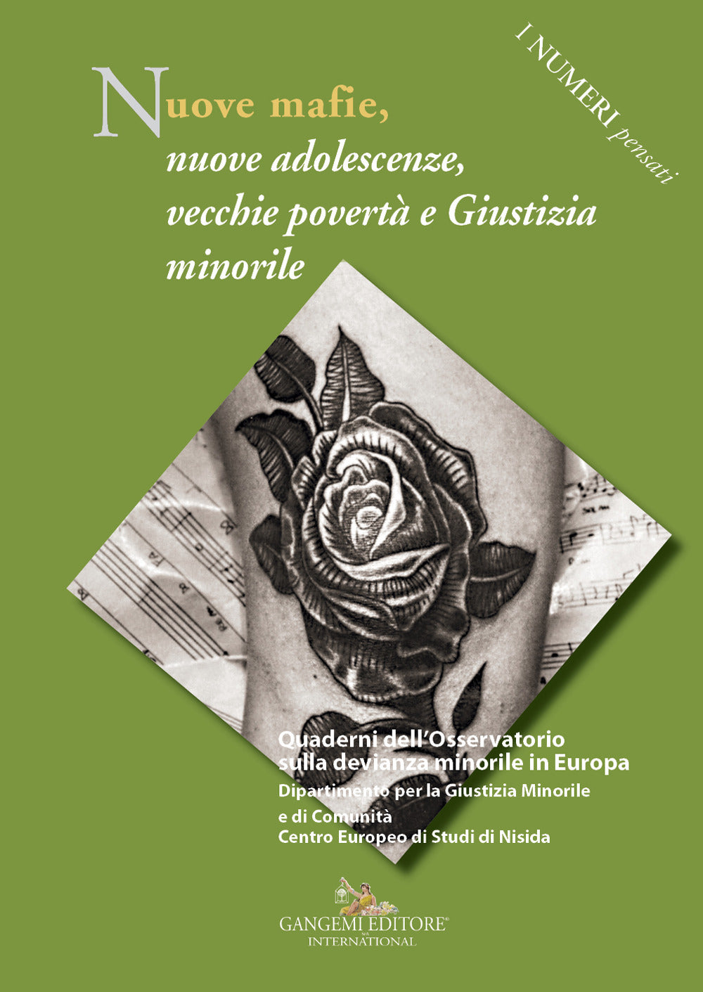 Nuove Mafie, Nuove Adolescenze, Vecchie Poverta e Giustizia Minorile. Quaderni Dell’osservatorio Sulla Devianza Minorile In Europa Dipartimento Per La Giustizia Minorile e Di Comunita Centro Europeo Di Studi Di Nisida -