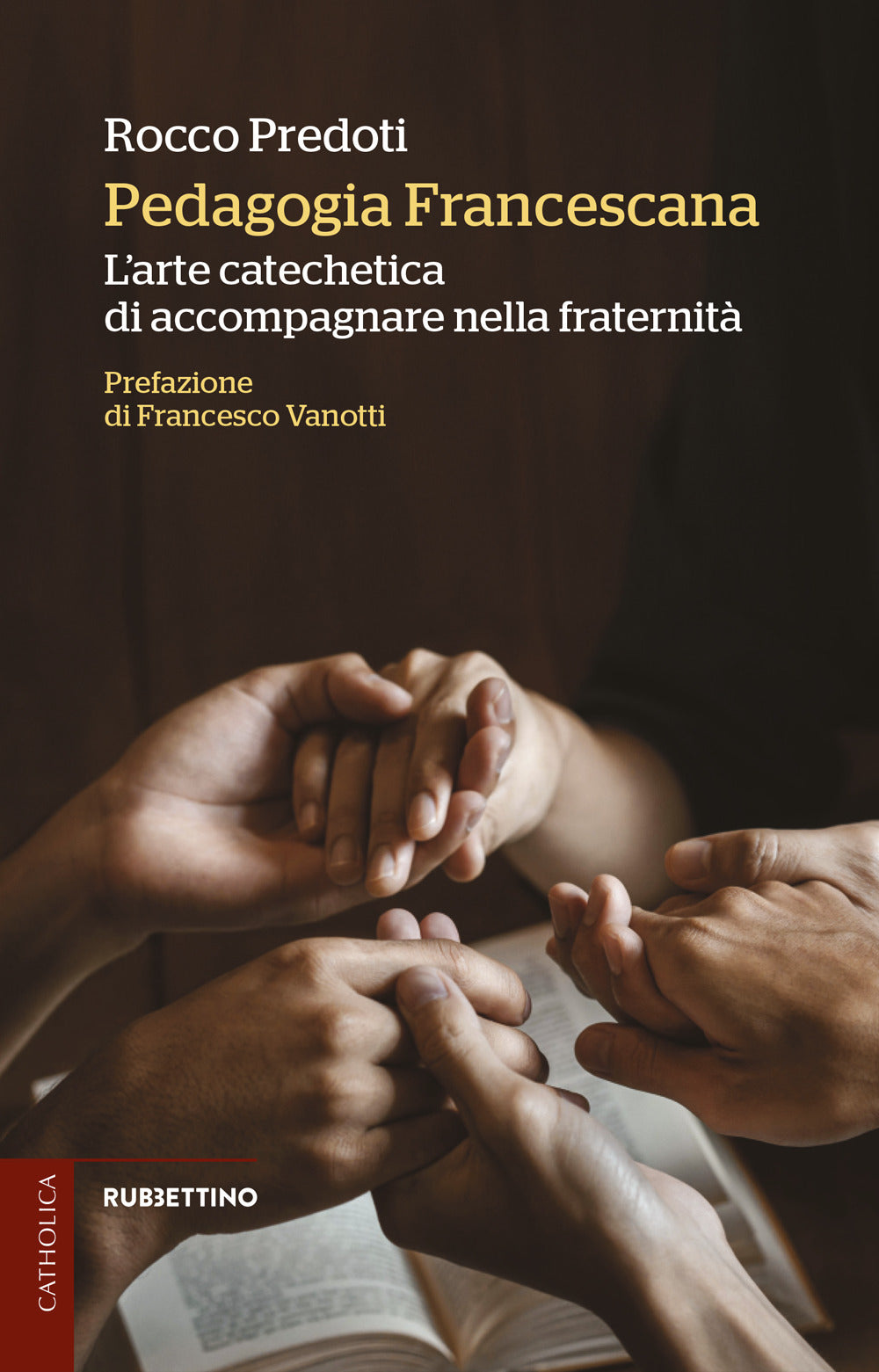Pedagogia Francescana. L'arte Catechetica Di Accompagnare Nella Fraternita - Predoti, Rocco