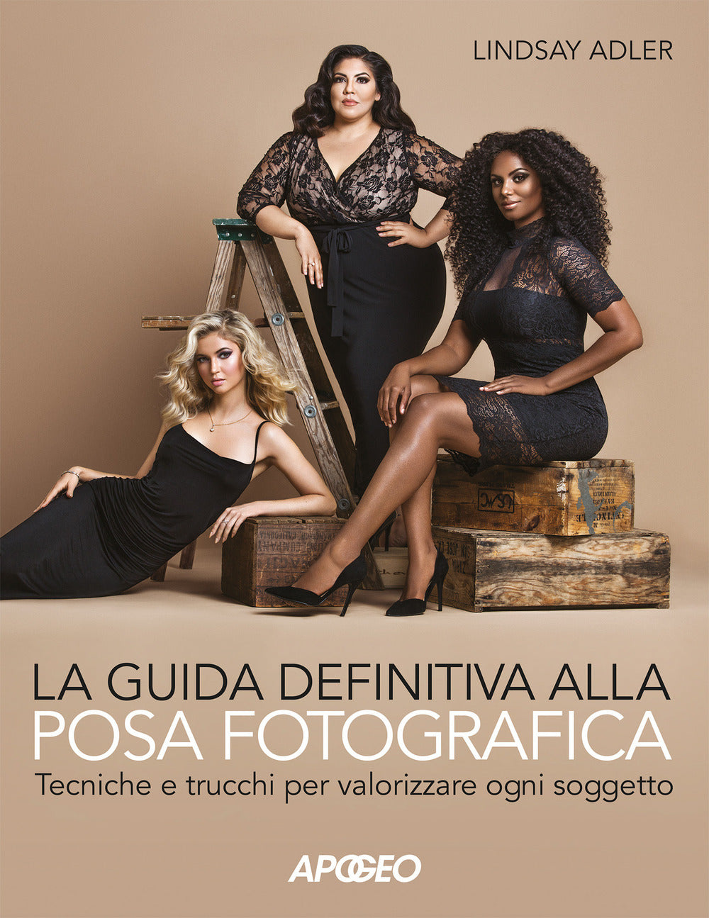 Guida Definitiva Alla Posa Fotografica. Tecniche E Trucchi Per Valorizzare Ogni - Adler Lindsay