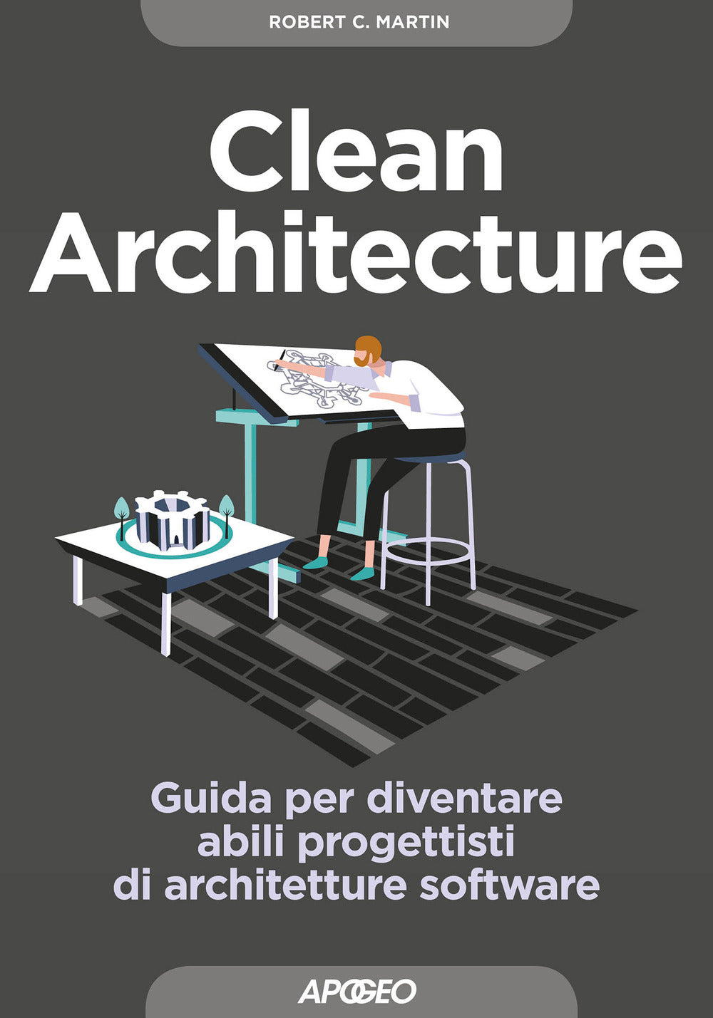 Clean Architecture. Guida Per Diventare Abili Progettisti Di Architetture Software - Martin, Robert C.