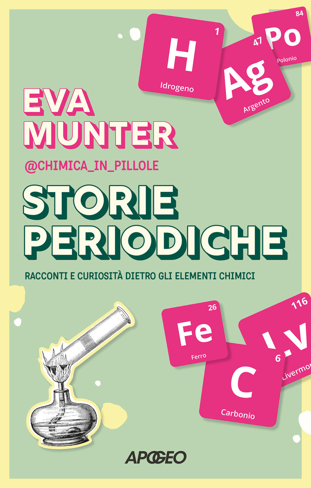 Storie Periodiche. Racconti E Curiosita' Dietro Gli Elementi Chimici - Munter Eva @chimica_in_pillole