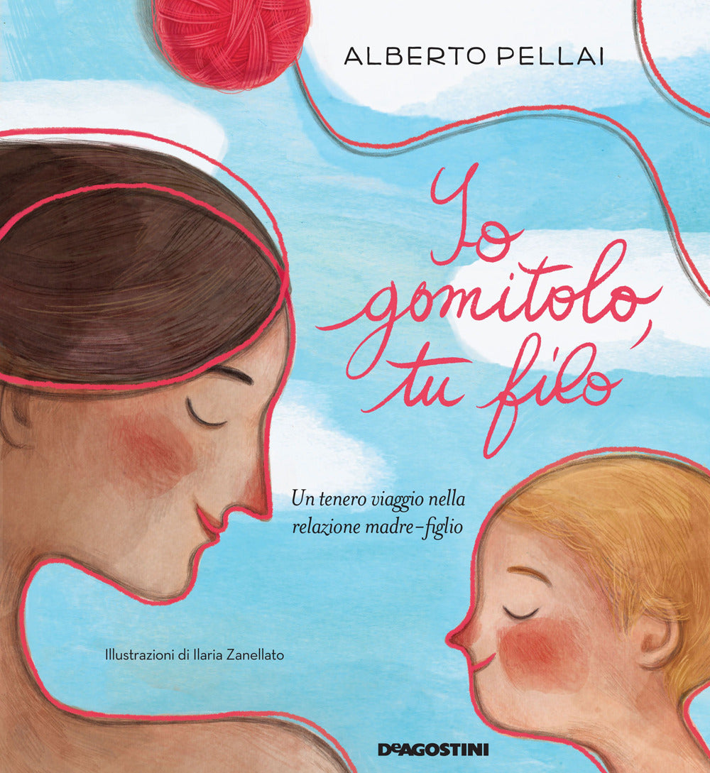 Io Gomitolo, Tu Filo. Ediz. A Colori - Pellai Alberto