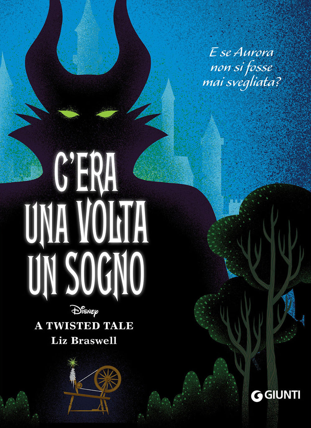 C'era Una Volta Un Sogno. E Se Aurora Non Si Fosse Mai Svegliata? A Twisted Tale - Braswell Liz