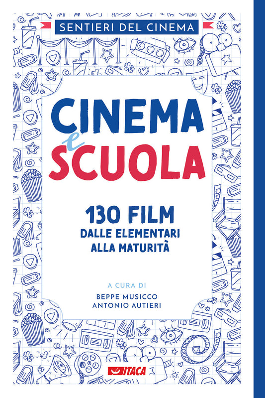 Cinema E Scuola. 130 Film Dalle Elementari Alla Maturita' - Sentieri Del Cinema; Musicco B. (cur.); Autieri A. (cur.)