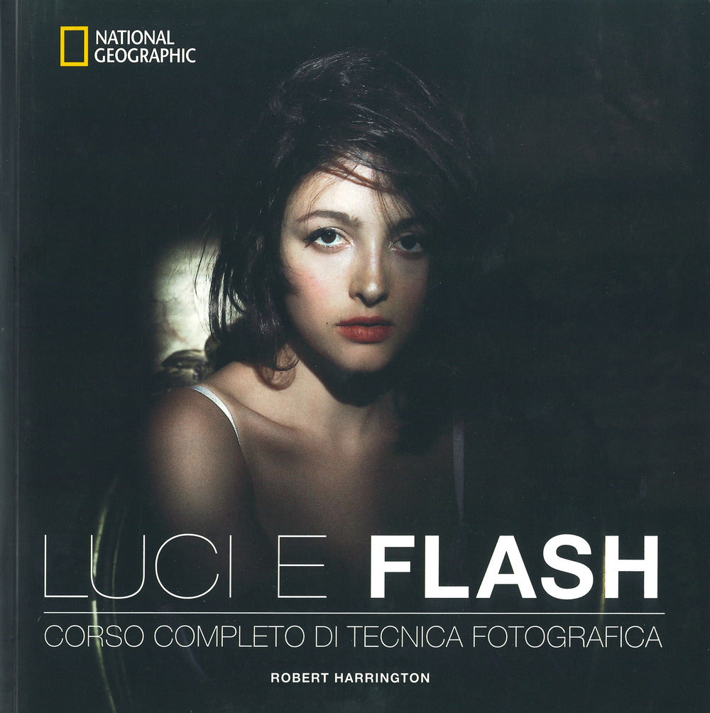 Luci E Flash. Corso Completo Di Tecnica Fotografica. Ediz. A Colori - Harrington Robert