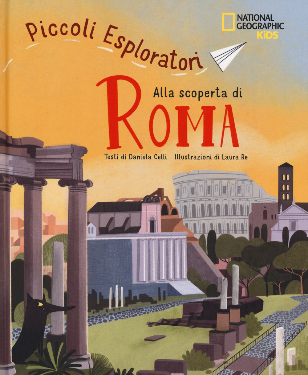 Alla Scoperta Di Roma. Piccoli Esploratori - Celli