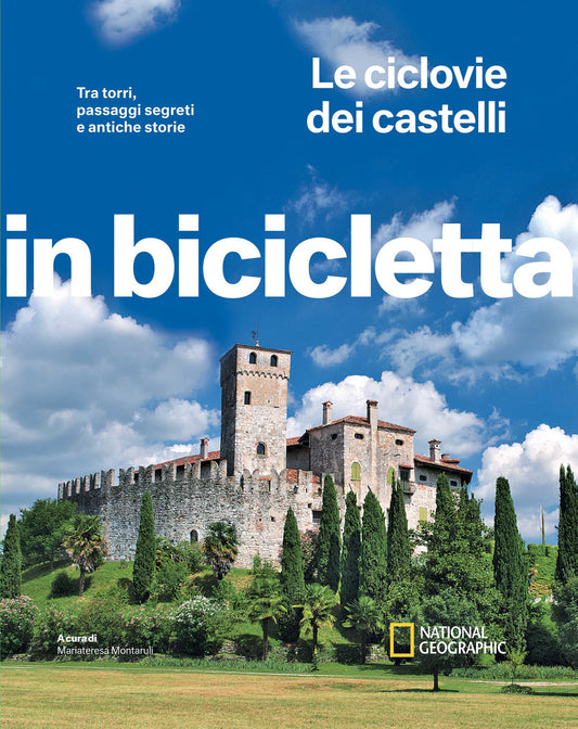 Ciclovie Dei Castelli. Tra Torri, Passaggi Segreti E Antiche Storie. In Biciclet - Montaruli M. (cur.)