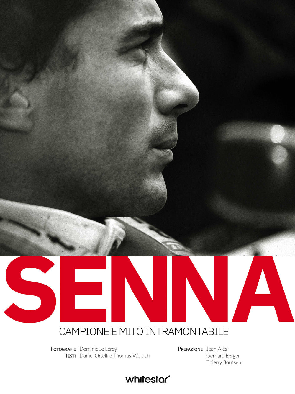 Senna. Campione E Mito Intramontabile - Ortelli Daniel; Woloch Thomas; Leroy Dominique