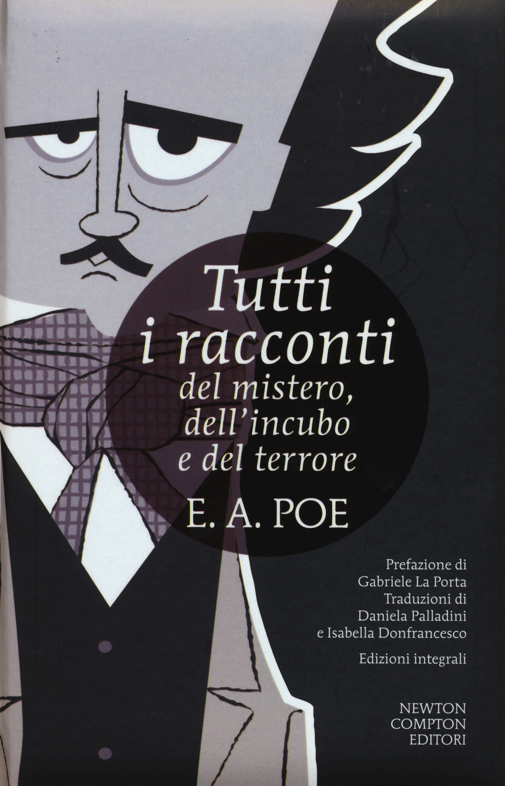 Tutti I Racconti Del Mistero, Dell'incubo E Del Terrore. Ediz. Integrale - Poe Edgar Allan