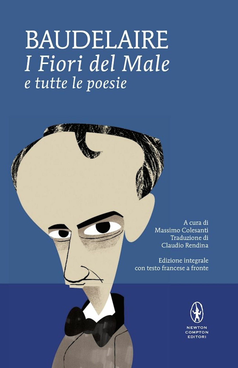 Fiori Del Male E Tutte Le Poesie. Testo Francese A Fronte. Ediz. Integrale (i) - Baudelaire Charles; Colesanti M. (cur.)