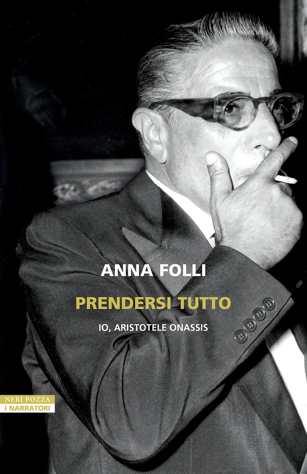Prendersi Tutto. Io, Aristotele Onassis - Folli Anna