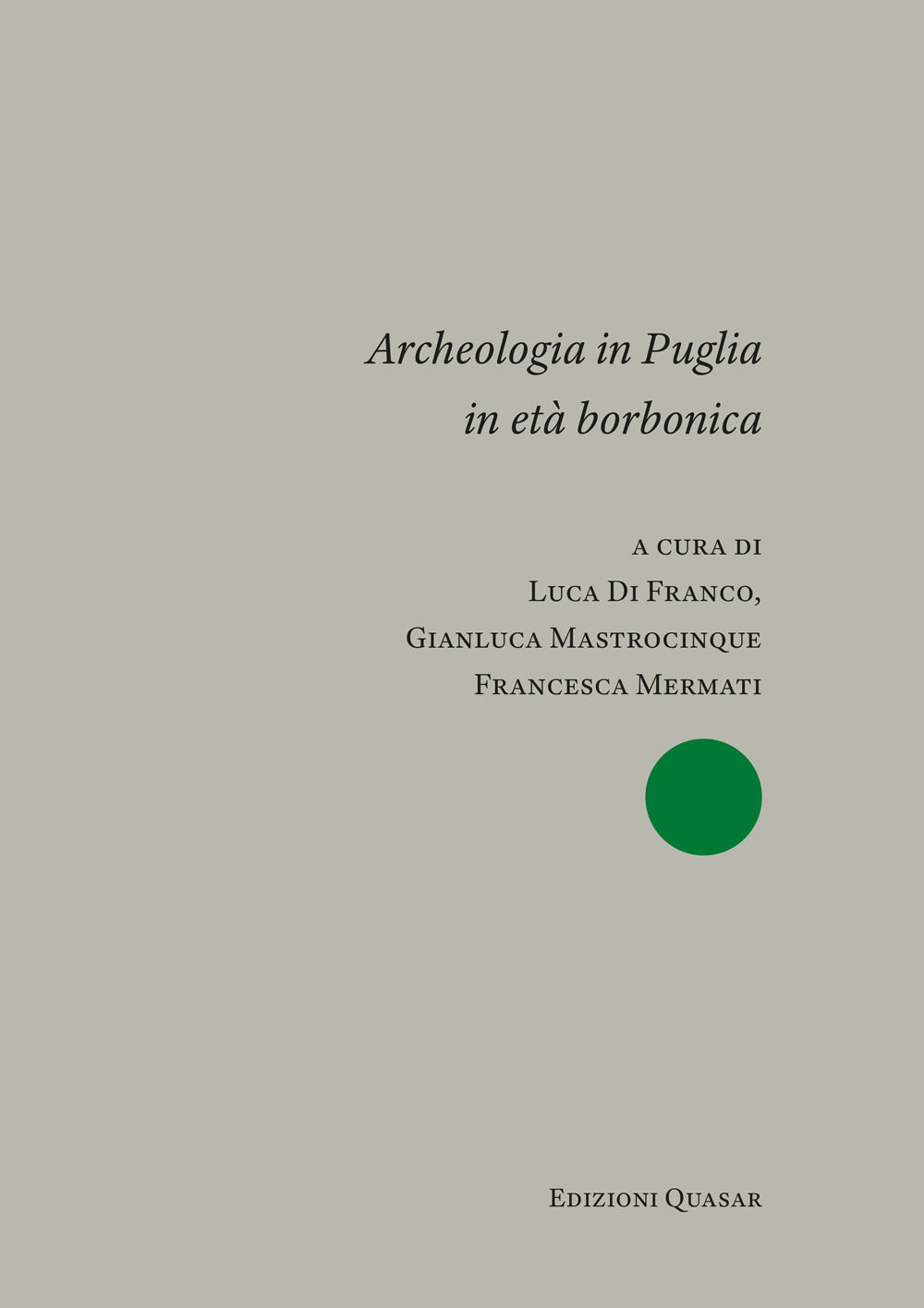 Archeologia In Puglia In Eta Borbonica. Atti Del Convegno Internazionale (bari, 9-10 Novembre 2023). Ediz. Italiana e Inglese -