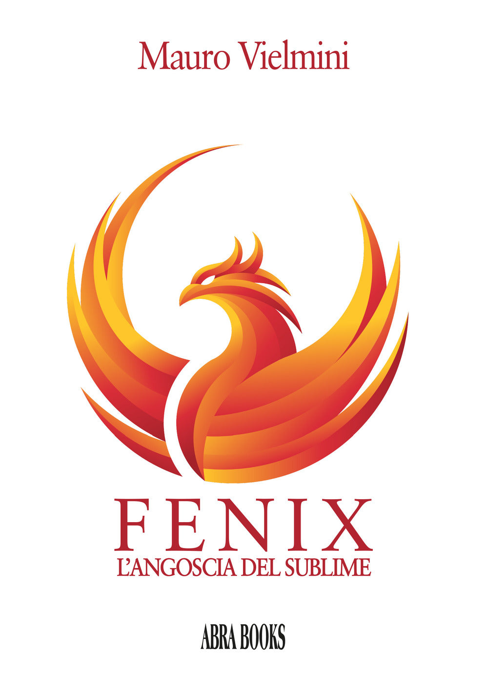 Fenix. L’angoscia Del Sublime - Vielmini, Mauro