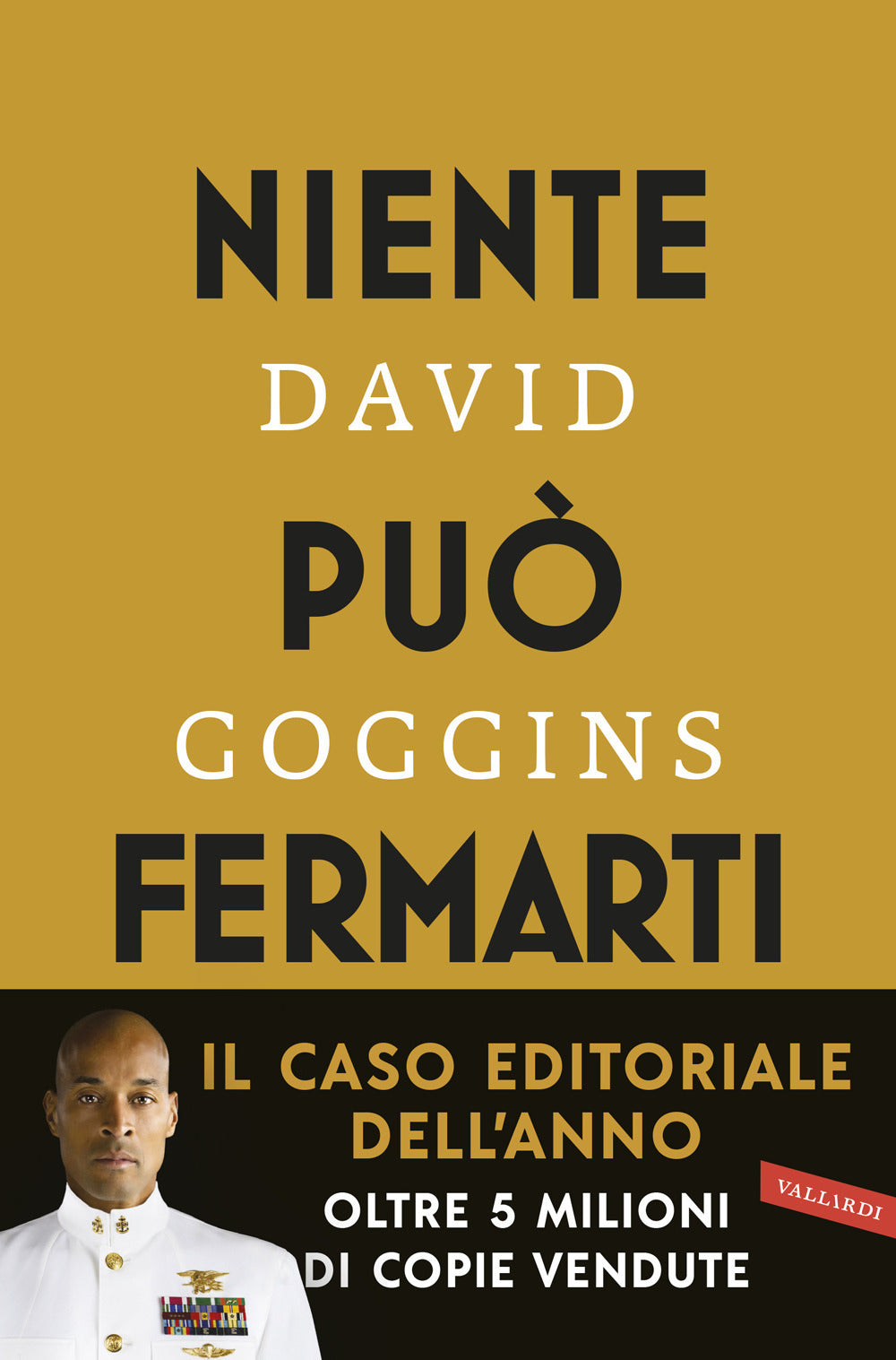 Niente Puo' Fermarti. Can't Hurt Me. Domina La Mente E Sfida L'impossibile - Goggins David