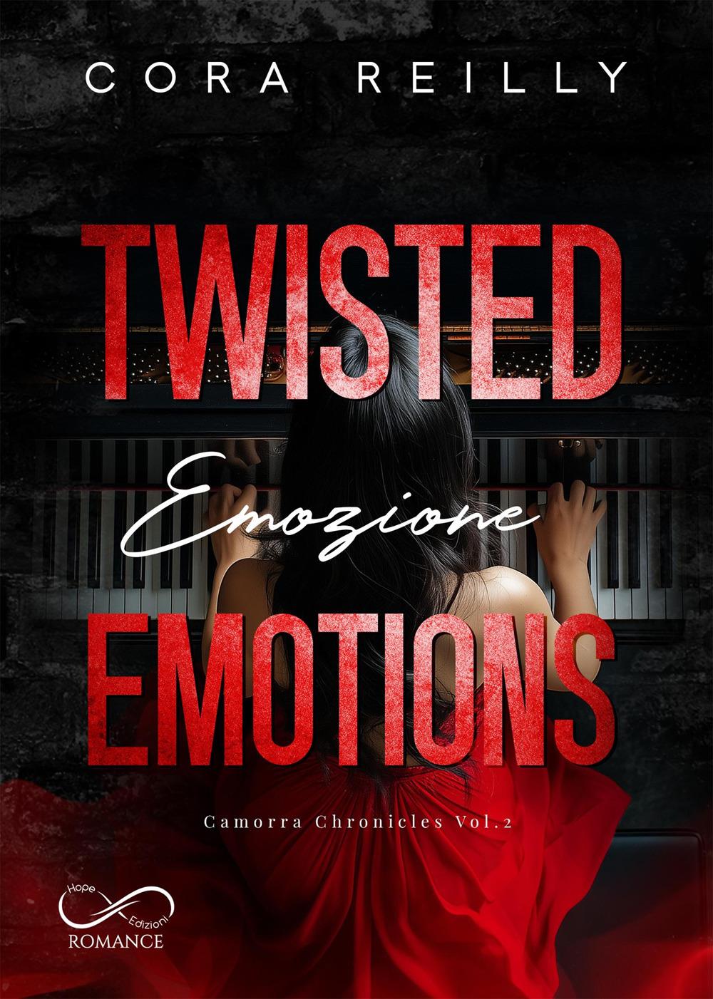 Twisted Emotions. Emozione. Camorra Chronicles. Vol. 2 - Reilly Cora