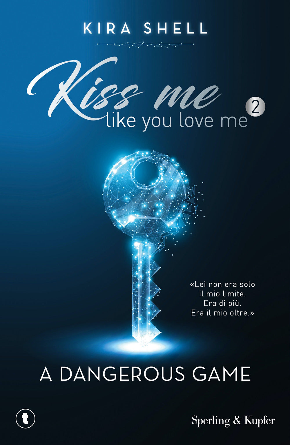 Dangerous Game. Kiss Me Like You Love Me. Ediz. Italiana (a). Vol. 2 - Shell Kira