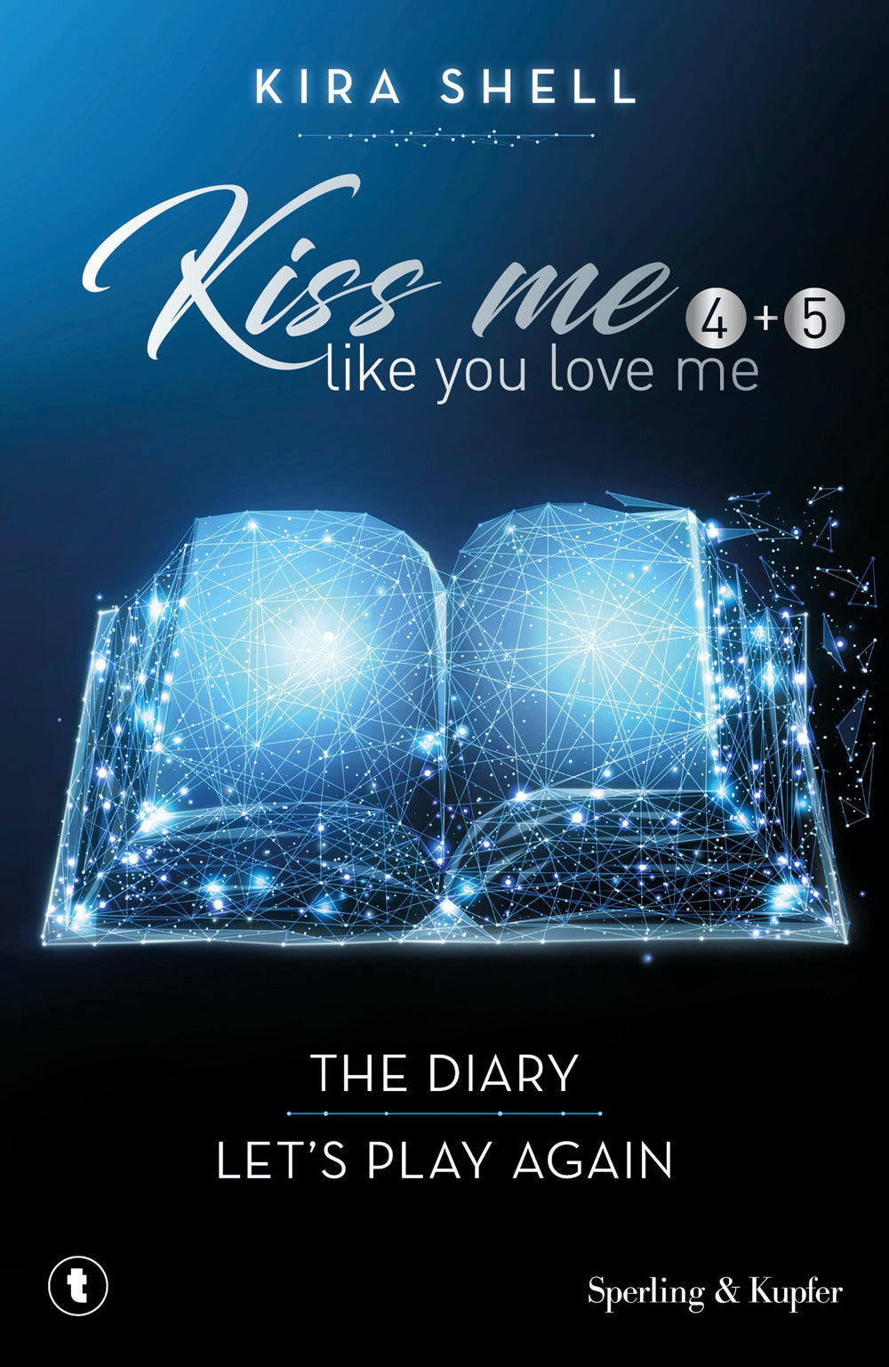 Kiss Me Like You Love Me: The Diary-let's Play Again. Ediz. Italiana. Vol. 4-5 - Shell Kira