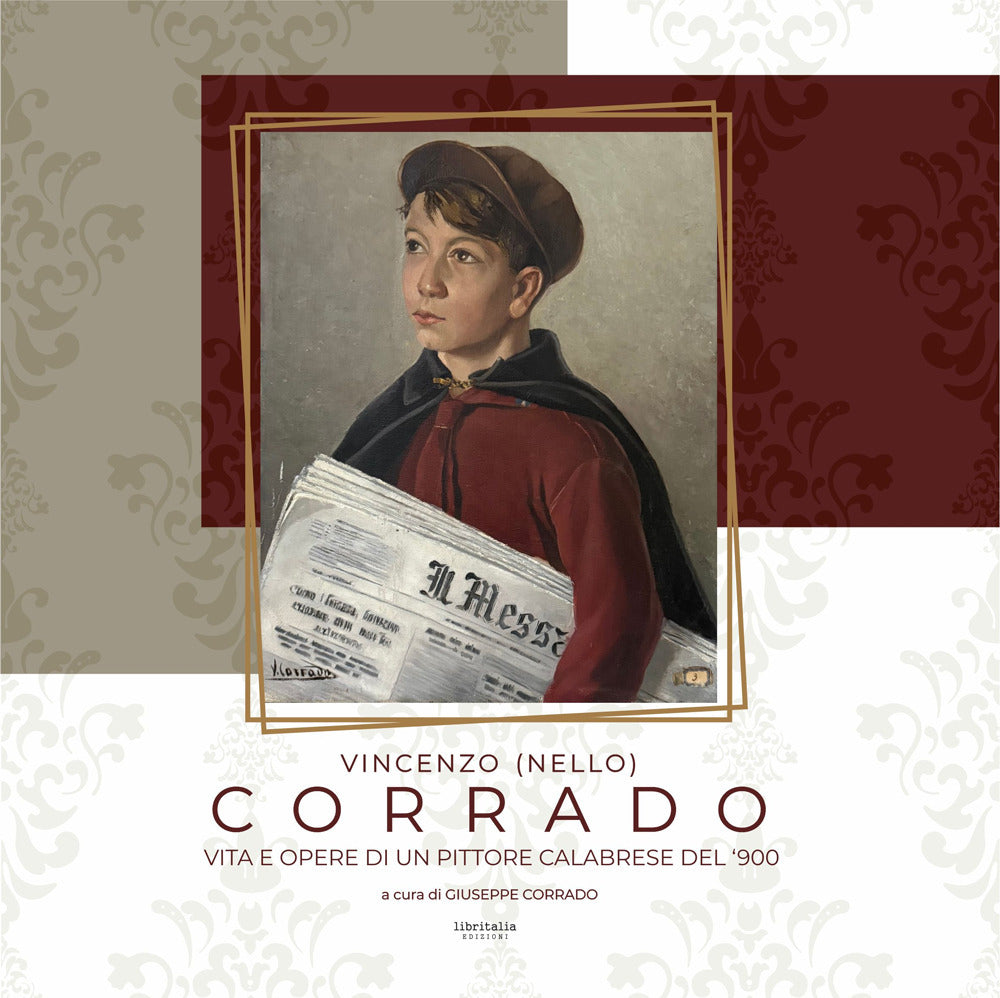 Vincenzo (nello) Corrado. Vita e Opere Di Un Pittore Calabrese Del '900 - Corrado, Giuseppe