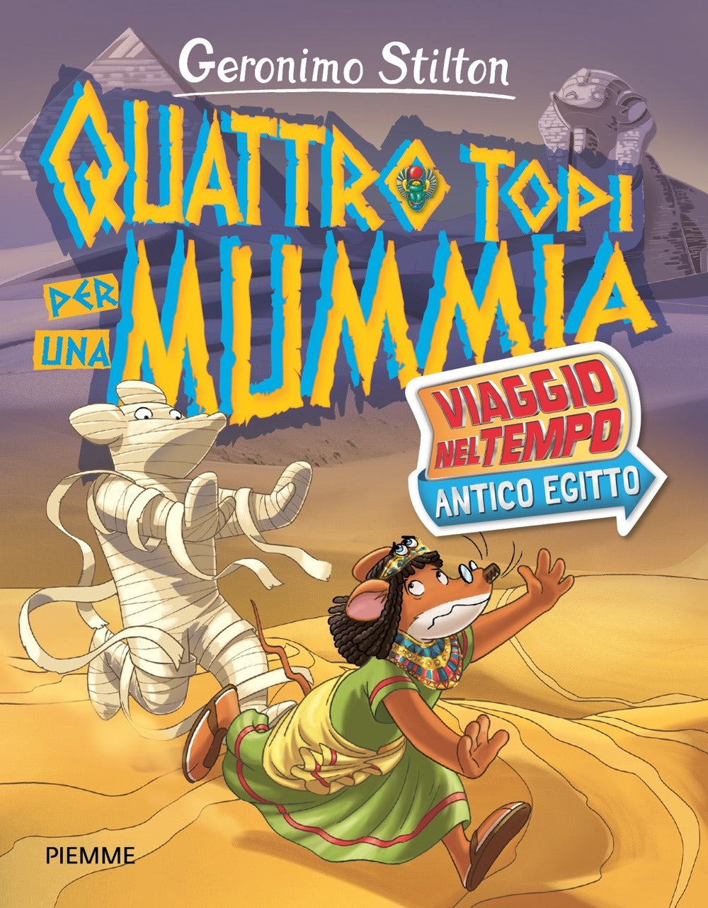 Quattro Topi Per Una Mummia. Viaggio Nel Tempo: Antico Egitto - Stilton, Geronimo