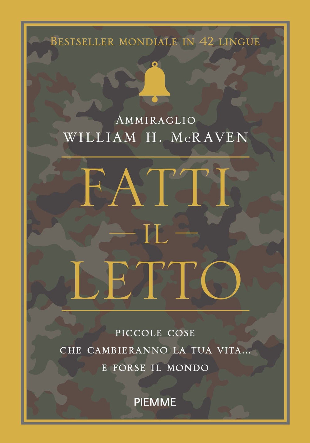 Fatti Il Letto. Piccole Cose Che Cambieranno La Tua Vita... E Forse Il Mondo - Mcraven William H.