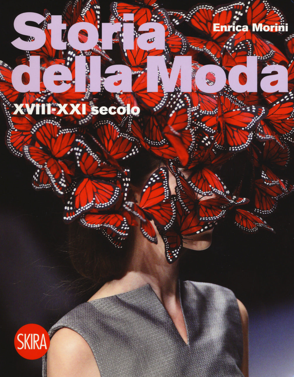 Storia Della Moda Xviii-xxi Secolo - Morini Enrica