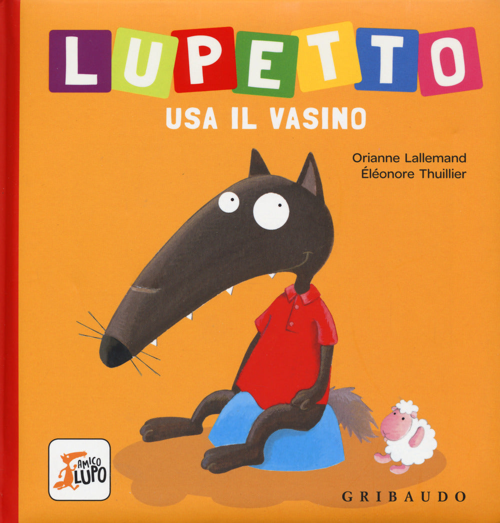 Lupetto Usa Il Vasino. Amico Lupo. Ediz. A Colori - Lallemand Orianne