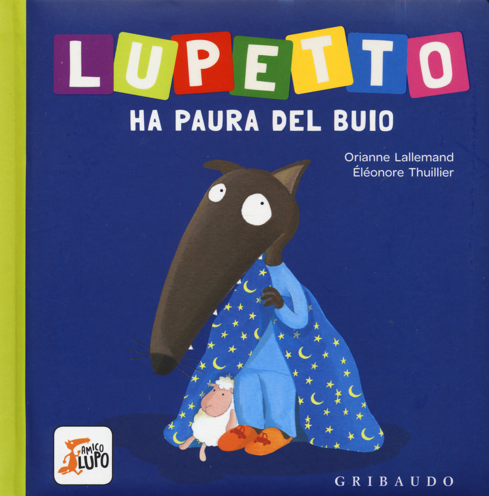Lupetto Ha Paura Del Buio. Amico Lupo. Ediz. A Colori - Lallemand Orianne