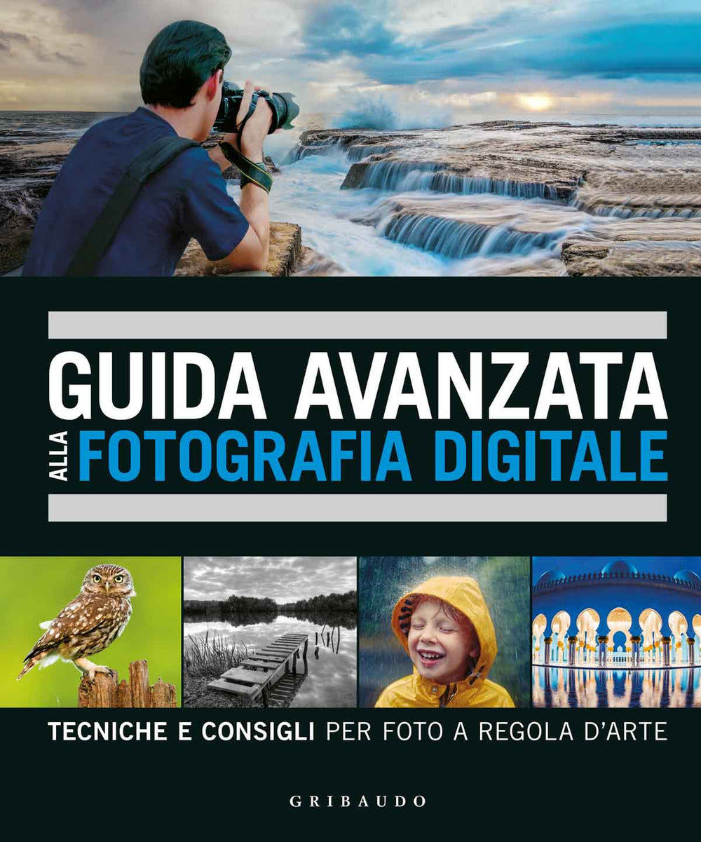 Guida Avanzata Alla Fotografia Digitale. Tecniche E Consigli Per Foto A Regola D - Taylor David
