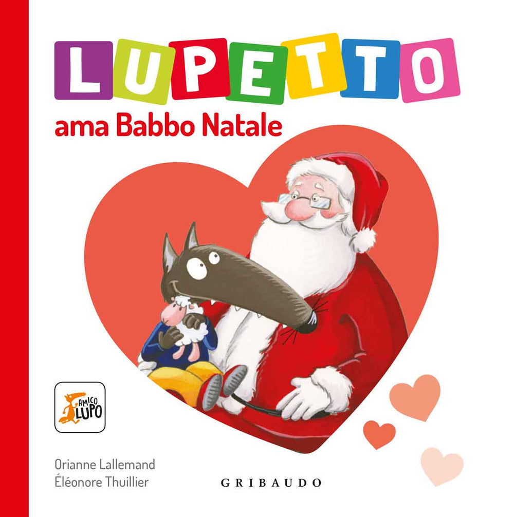 Lupetto Ama Babbo Natale. Amico Lupo. Ediz. A Colori - Lallemand Orianne