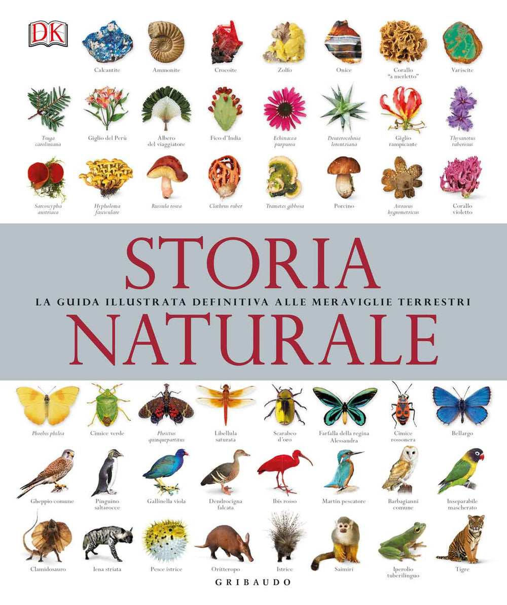 Storia Naturale. La Guida Illustrata Definitiva Alle Meraviglie Terrestri -