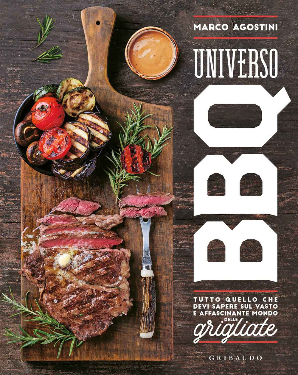 Universo Bbq. Tutto Quello Che Devi Sapere Sul Vasto E Affascinante Mondo Delle - Agostini Marco