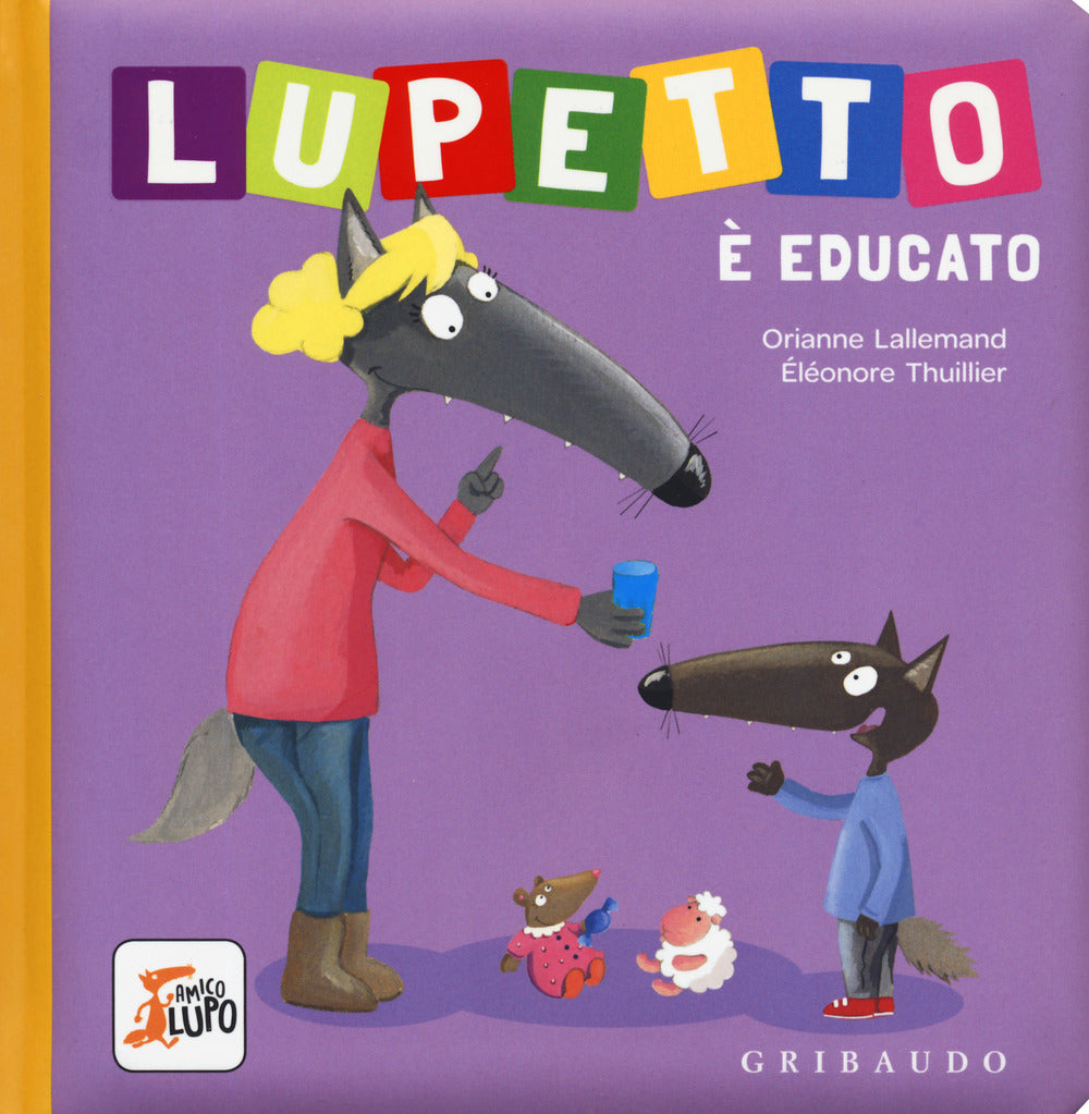 Lupetto E' Educato. Amico Lupo. Ediz. A Colori - Lallemand Orianne