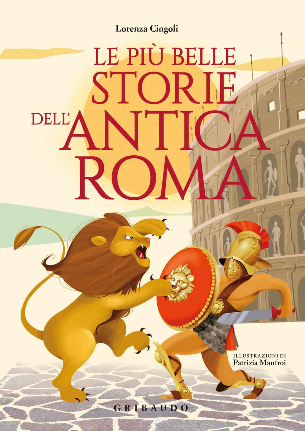 Piu' Belle Storie Dell'antica Roma (le) - Cingoli Lorenza