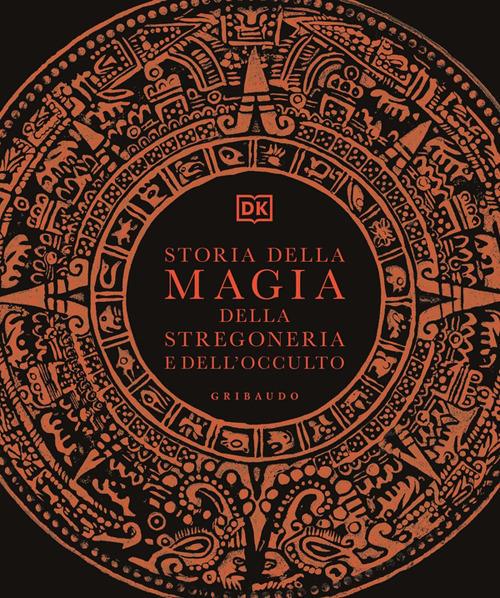 Storia Della Magia, Della Stregoneria E Dell'occulto -