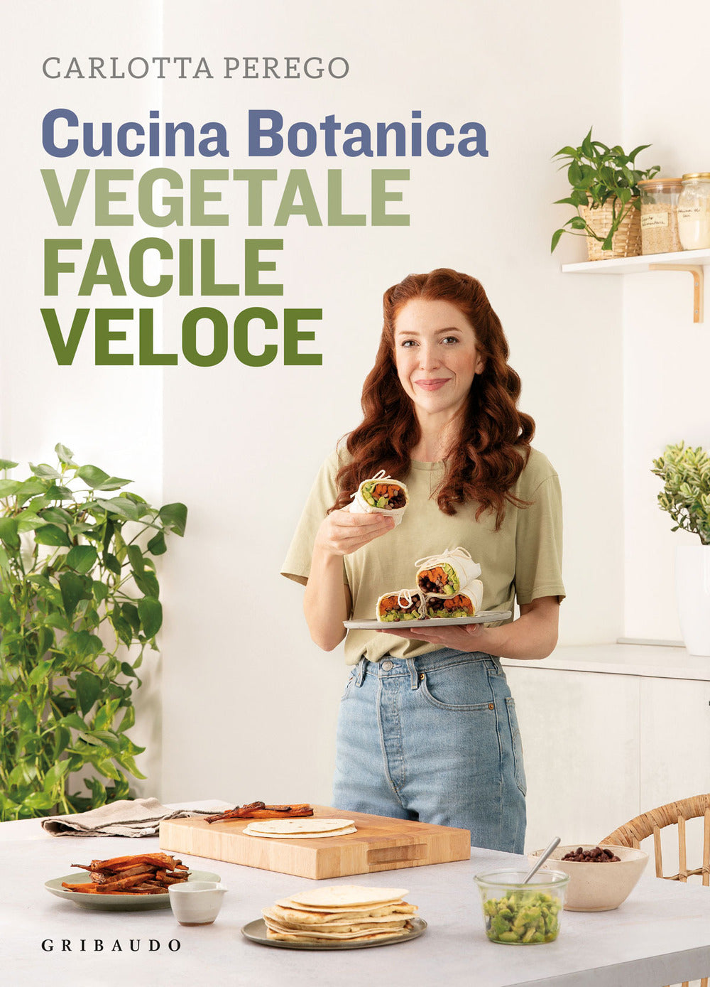 Cucina Botanica. Vegetale, Facile, Veloce - Perego Carlotta