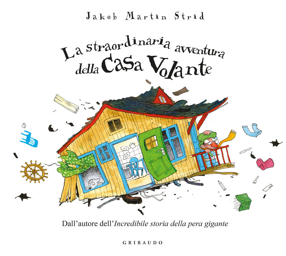 Straordinaria Avventura Della Casa Volante. Ediz. A Colori (la) - Strid Jacob Martin