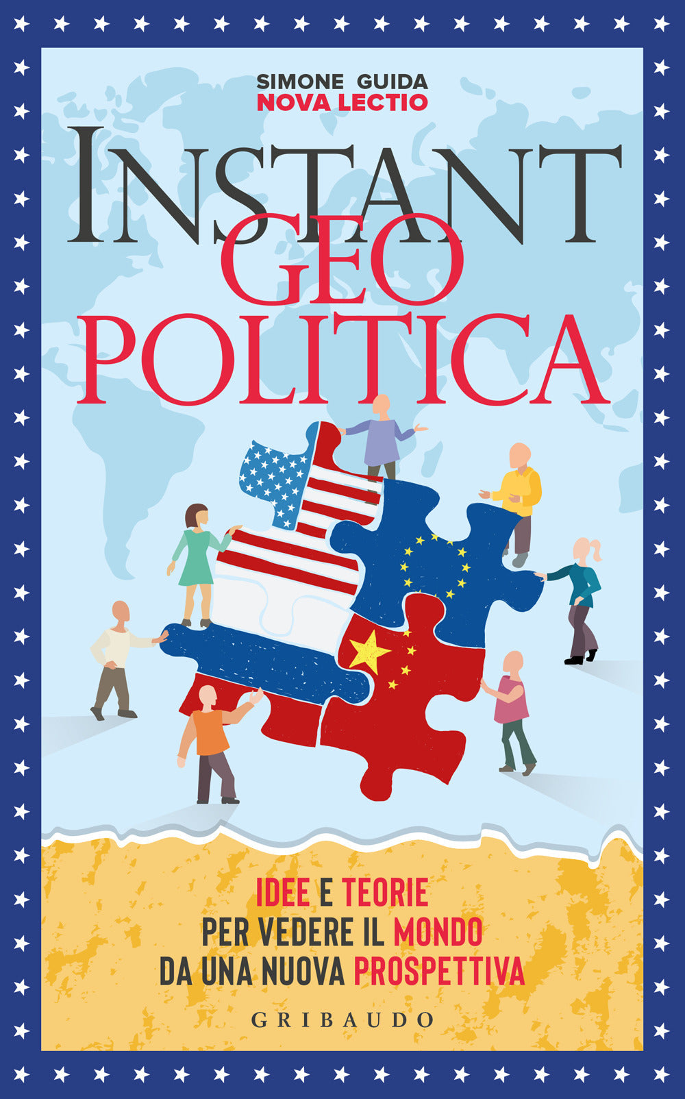 Instant Geopolitica. Idee E Teorie Per Vedere Il Mondo Da Una Nuova Prospettiva - Guida Simone