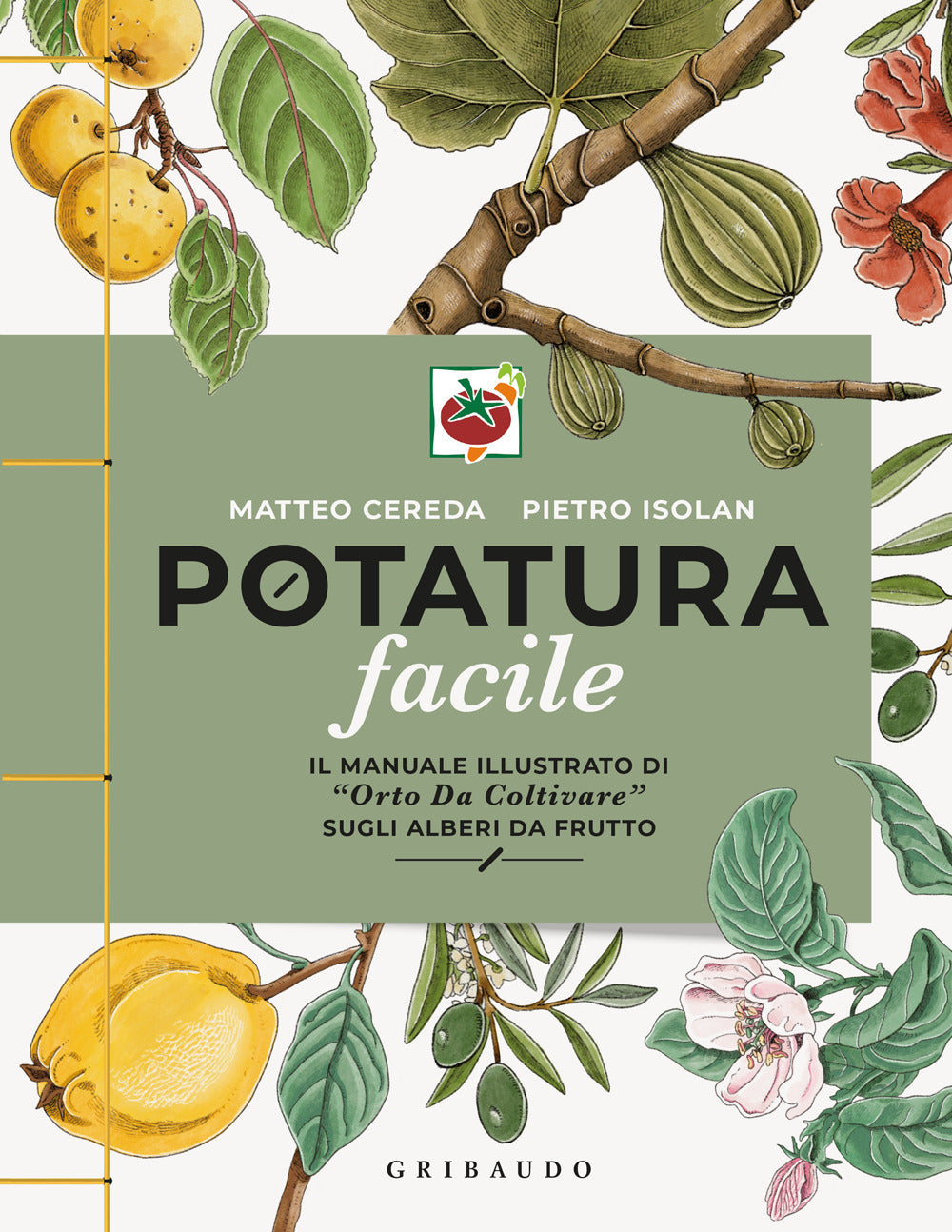 Potatura Facile. Il Manuale Illustrato Di ''orto Da Coltivare'' Sugli Alberi Da Fr - Cereda Matteo; Isolan Pietro