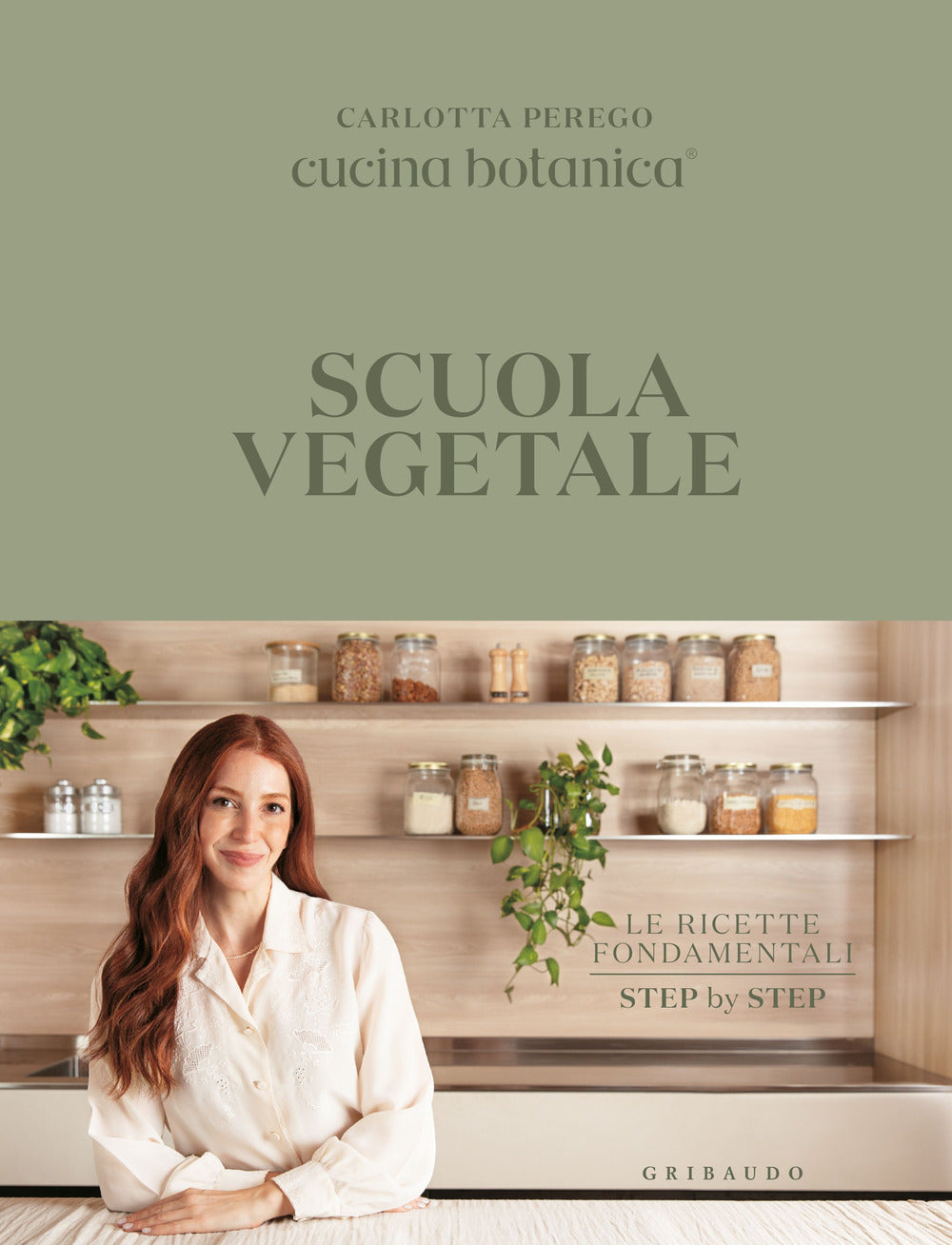 Scuola Vegetale. Le Ricette Fondamentali Step By Step - Perego Carlotta