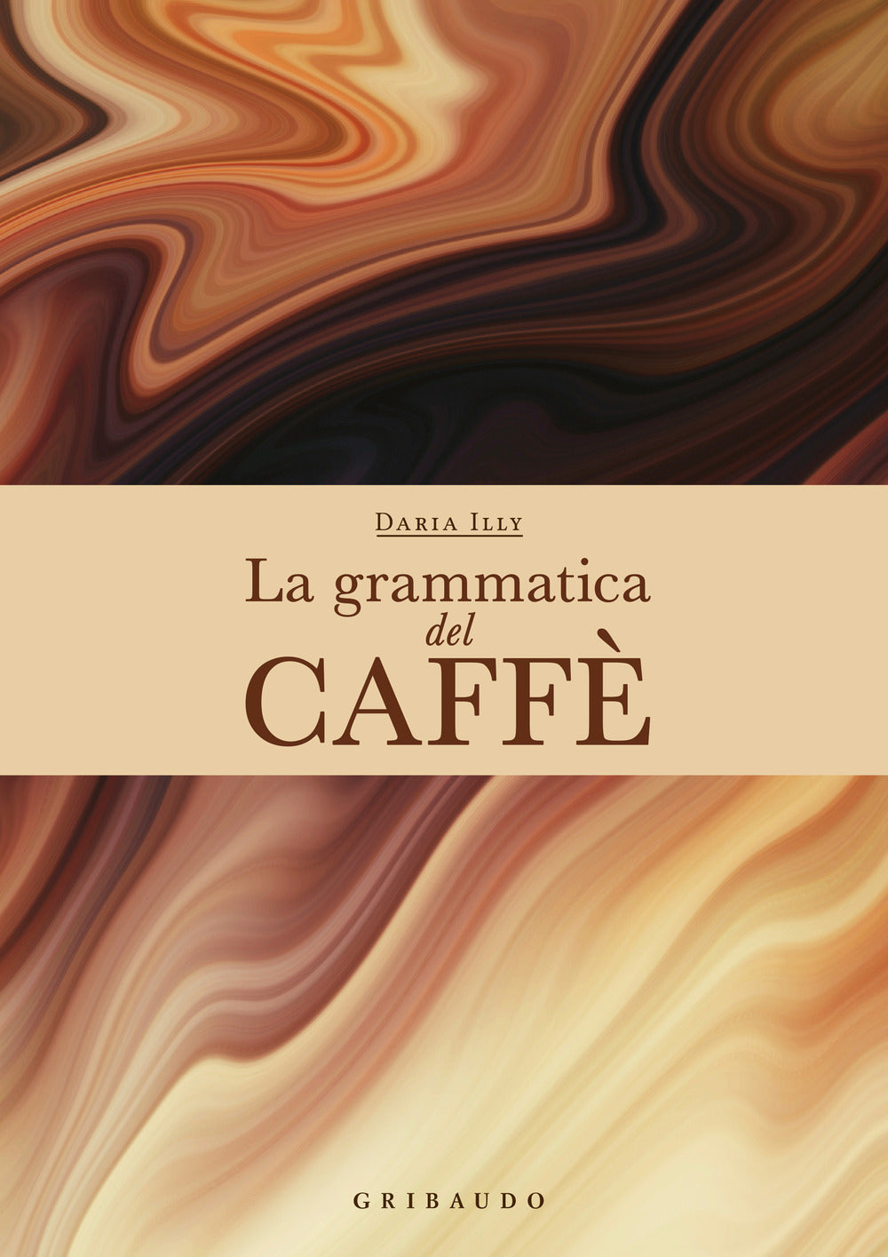 Grammatica Del Caffe'. Ediz. A Colori (la) - Illy Daria