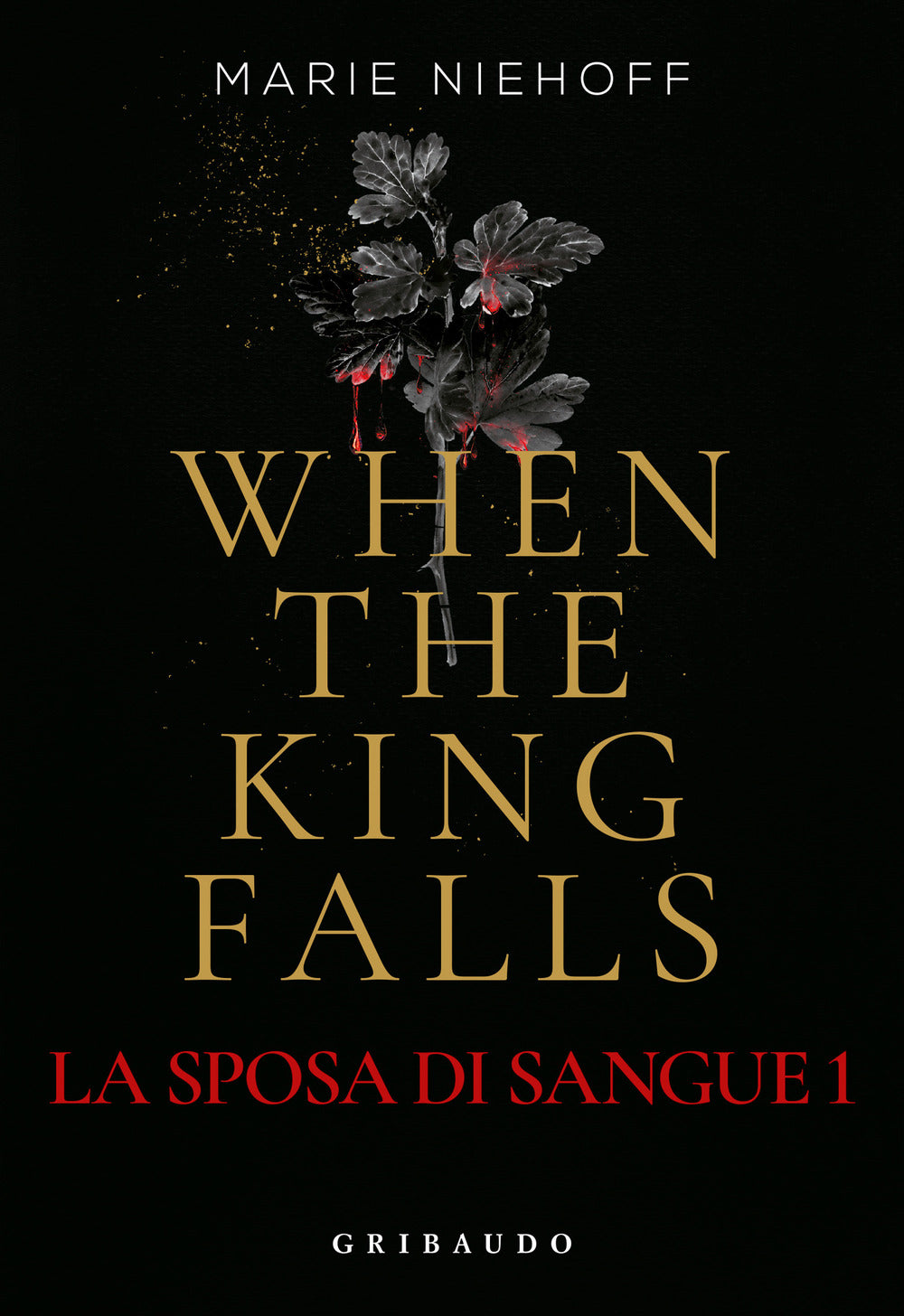 When The King Falls. La Sposa Di Sangue. Vol. 1 - Niehoff Marie