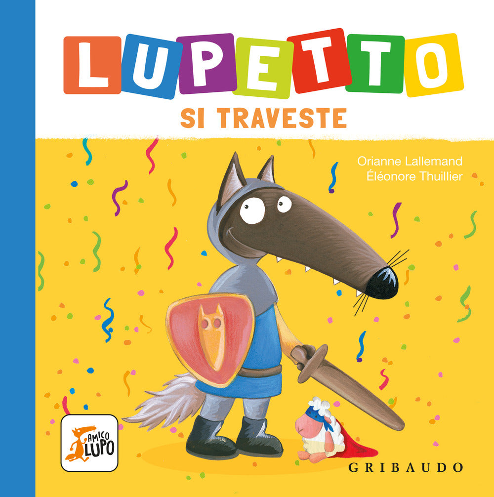 Lupetto Si Traveste. Amico Lupo. Ediz. A Colori - Lallemand Orianne