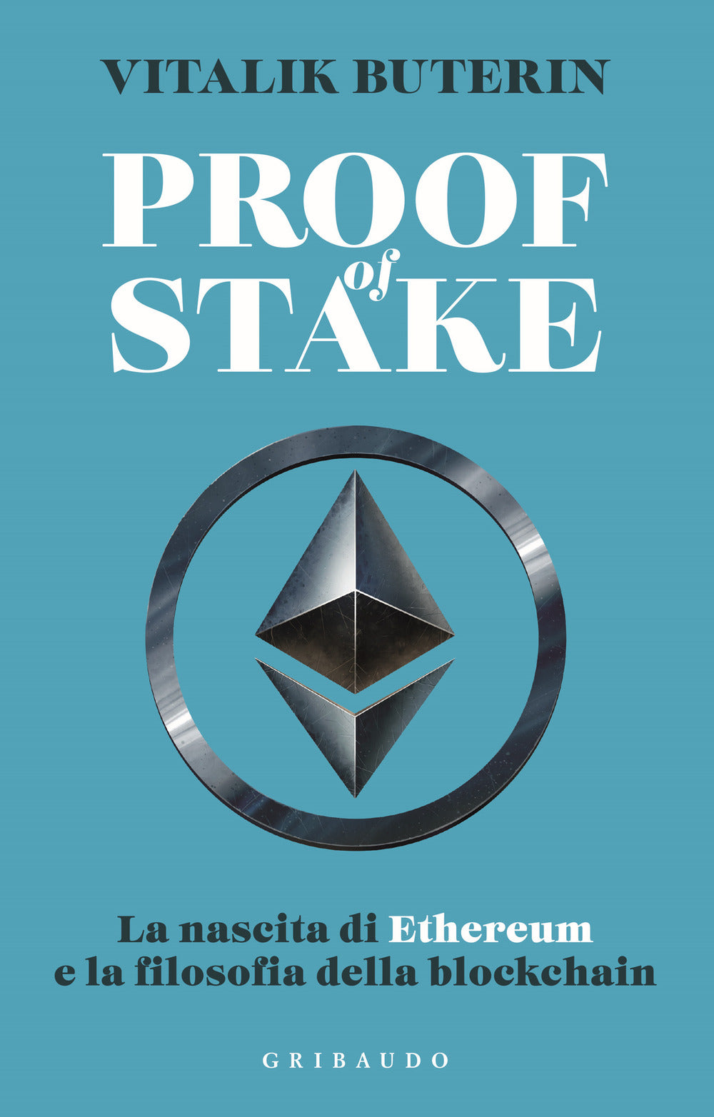 Proof Of Stake. La Nascita Di Ethereum E La Filosofia Della Blockchain - Buterin Vitalik